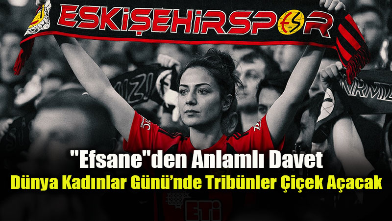 8 Mart�ta Kuzey Kale Arkas� �cretsiz: Es-Es Kad�n Taraftarlar�n� Bekliyor!