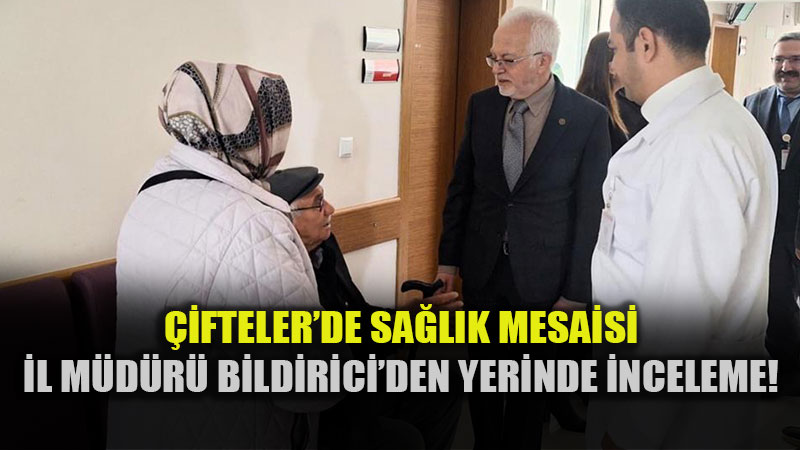 Sa�l�kta Yerinde Denetim: �l M�d�r� Bildirici Sa�l�k �al��anlar�yla Bulu�tu