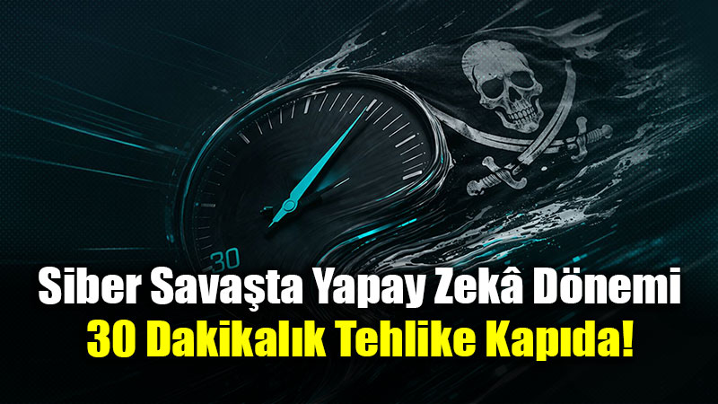 Siber Sald�r�larda "30 Dakika" Alarm�: Yapay Zek�ya Kar�� Nas�l Korunmal�?