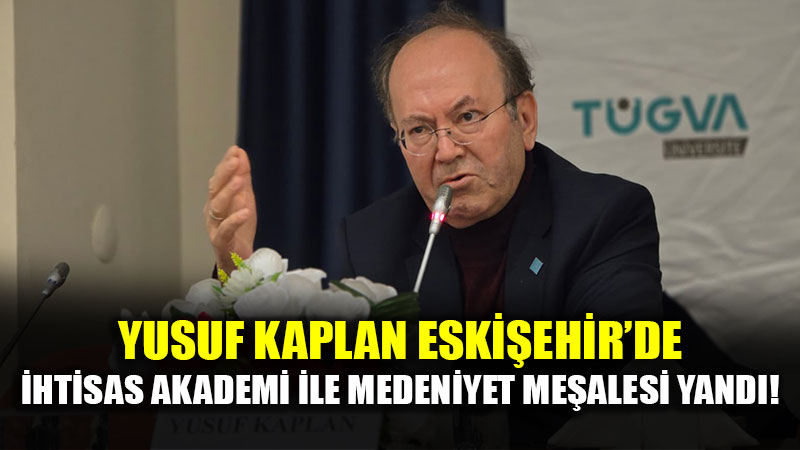 Eski�ehir�de Bir Fikir Okulu: �htisas Akademi Yusuf Kaplan ile Ba�lad�