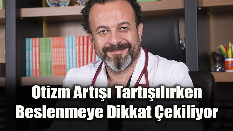 Otizm Art��� Tart���l�rken Beslenmeye Dikkat �ekiliyor