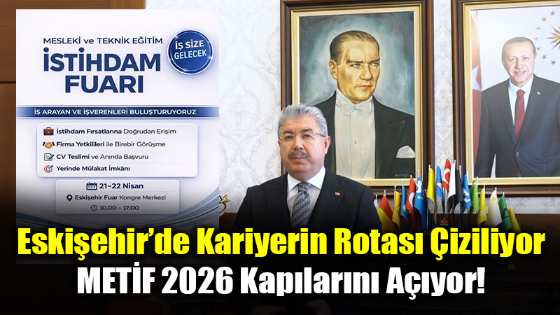 MET�F 2026 Yar�n Ba�l�yor: Eski�ehirli Gen�ler �� D�nyas�yla Bulu�uyor!