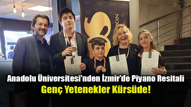 Eski�ehir’in Gururu: Anadolu �niversitesi Gen� Piyanistleri Yar��maya Damga Vurdu