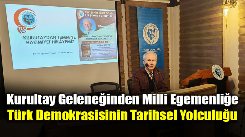 S�leyman Ak�nc� ile T�rk Demokrasisinin Tarihsel K�kleri