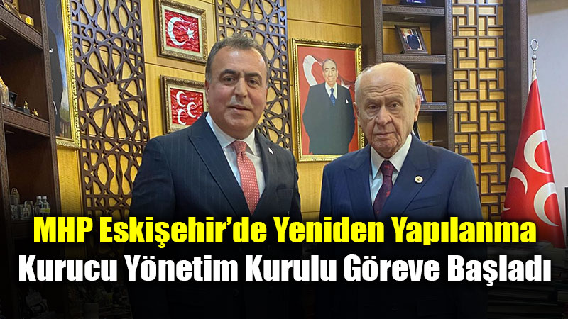 MHP�de Eski�ehir ��in Yeni Karar: Kurucu Kadro A��kland�