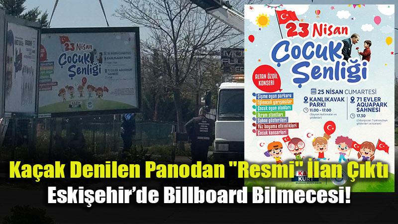Eski�ehir�de Billboard Operasyonu: "Ka�ak" Panoda Belediye �lan�!