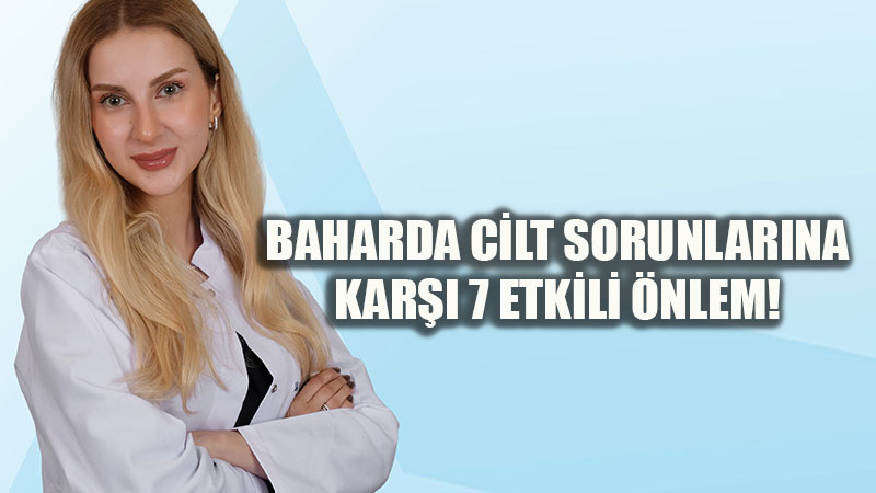 Mevsim ge�i�i cildi zorluyor! Polen, g�ne� ve nem ��l�s�ne dikkat!