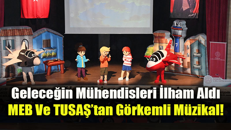 G�ky�z� Sevdas� Sahneye Ta��nd�: H�rjet Ve Kaan M�zikali Eski�ehir�de!