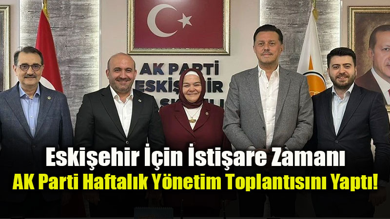 AK Parti Eski�ehir�de Kritik Zirve: Milletvekilleri Ve Te�kilat Bir Arada!