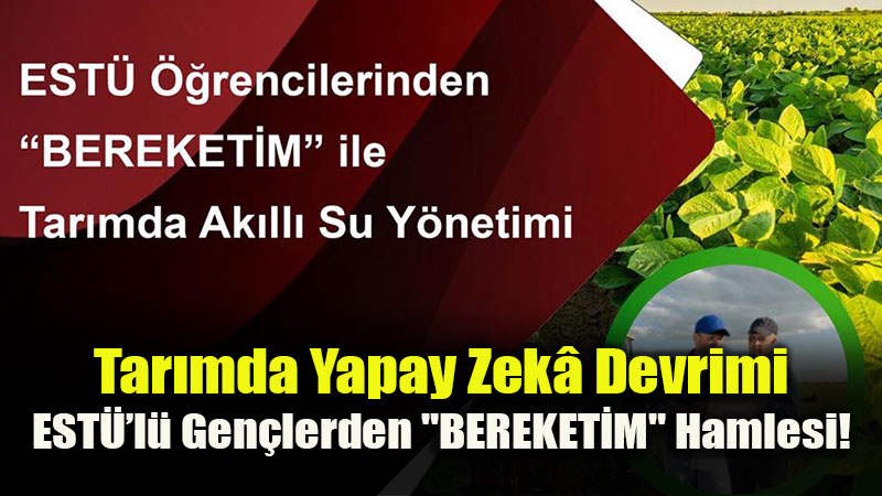 Teknoloji Tarlaya �ndi: ESTܒden �klim De�i�ikli�ine Kar�� Ak�ll� ��z�m!