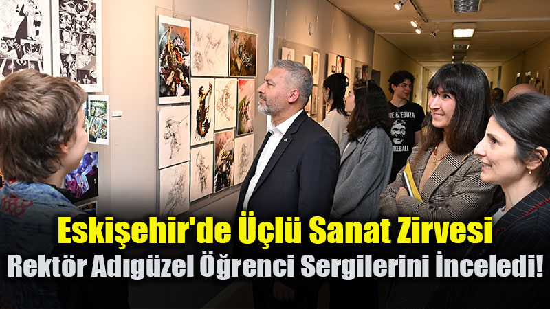Anadolu �niversitesi�nde �� Sergi Bir Arada: Kamp�ste Gen� Sanat R�zgar�!