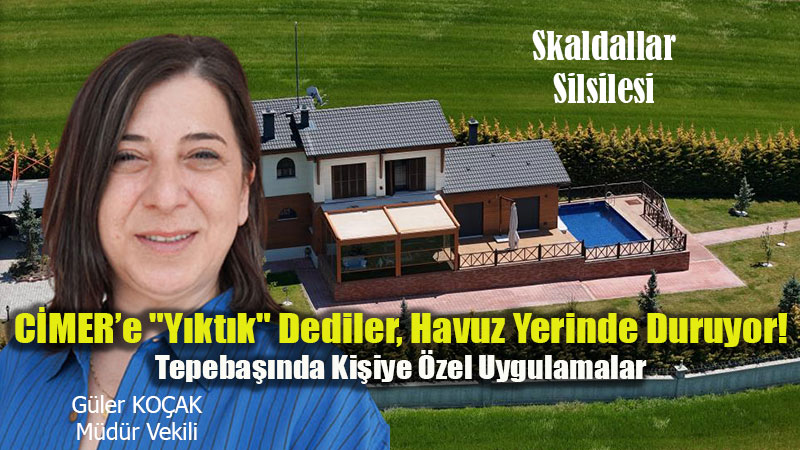Tarlada Ka�ak Villa, Evrakta "Y�k�lan" Havuz: Tepeba�� Operasyonunun Kara Kutusu A��l�yor!