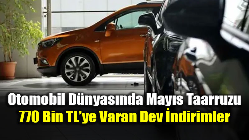 Ara� alacaklar dikkat! May�s Ay� �ndirimleri Dikkat �ekiyor