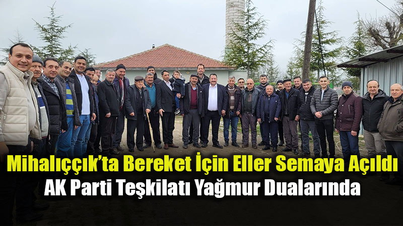 Mihal����k�ta Geleneksel Bereket Bulu�mas�: AK Parti Te�kilat� Sahaya �ndi