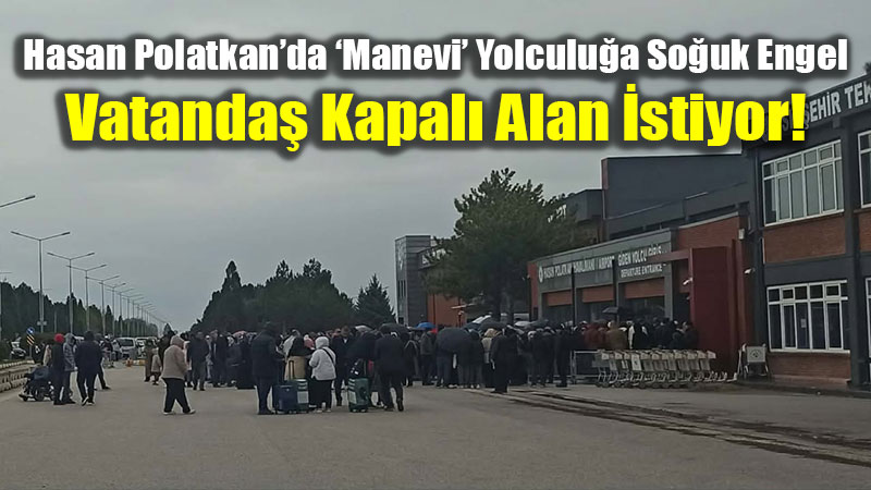 Dualar Semaya, Vatanda� So�u�a: Hasan Polatkan Havaliman��nda Kapal� Alan Krizi