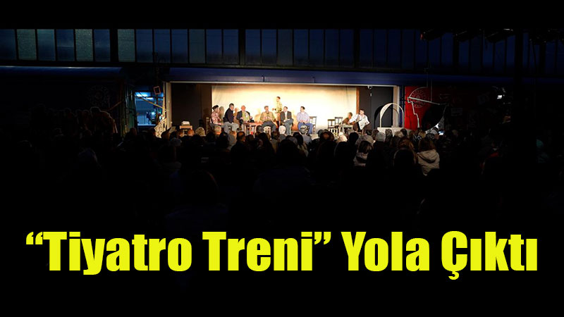 �Tiyatro Treni� Yola ��kt�