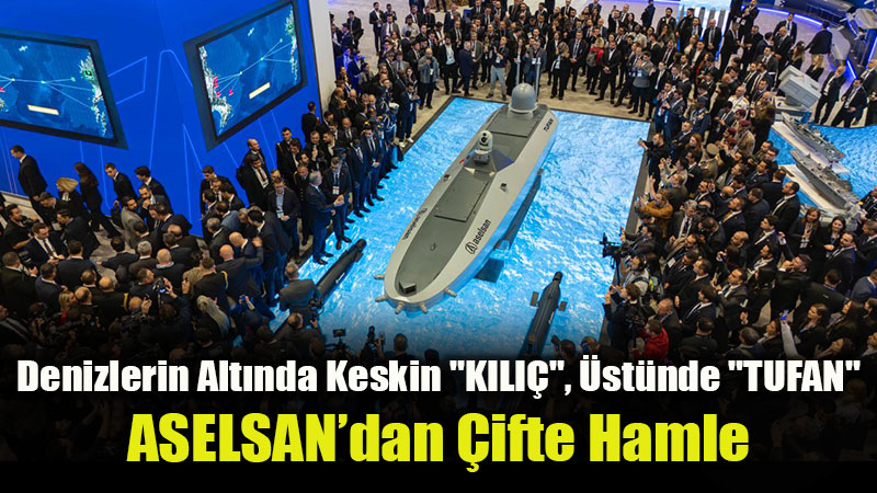 Mavi Vatan�da Yeni D�nem: KILI� ve TUFAN Vitrine ��kt�