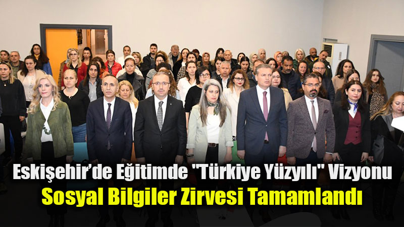Eski�ehir�de Maarif Modeli Seferberli�i: Sosyal Bilgilerde Yeni D�nem Masaya Yat�r�ld�