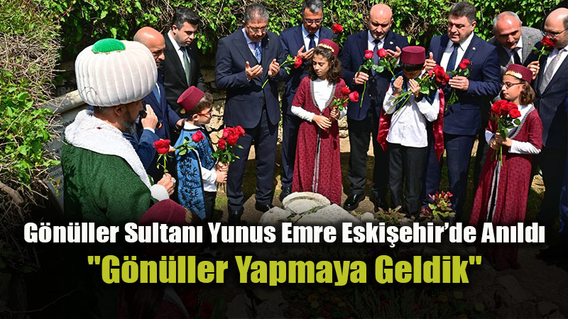 Sevginin ve Birli�in Sesi: Yunus Emre T�rbesi Ba��nda Dualarla An�ld�