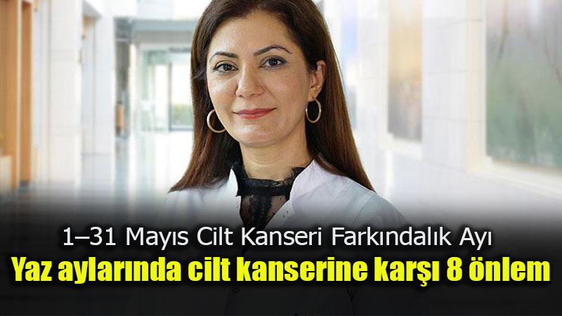 Yaz aylar�nda cilt kanserine kar�� 8 �nlem
