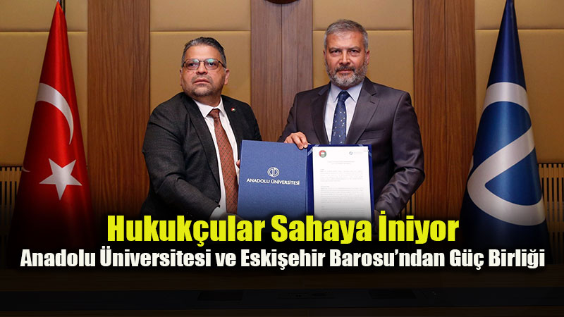 Anadolu �niversitesi ve Eski�ehir Barosu�ndan G�� Birli�i