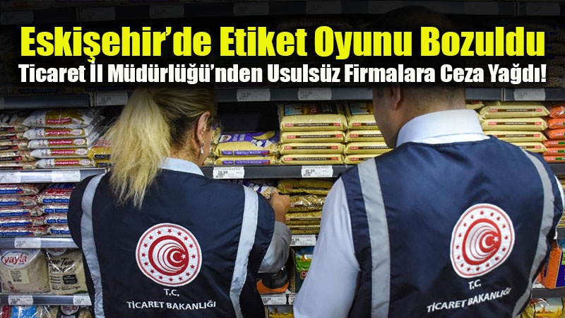 Reyonda Farkl� Kasada Farkl� Fiyat D�nemi: Ticaret �l M�d�rl��� Eski�ehir�de Affetmedi