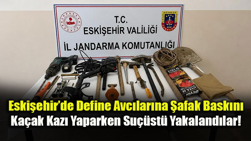 Sar�cakaya�da Define Operasyonu: Jandarmadan Tarih Ya�mac�lar�na Ge�it Yok!