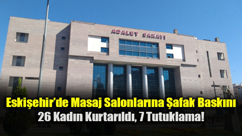 Eski�ehir�de Asayi�ten Ka�amad�lar: Fuhu� �ebekesine 7 Tutuklama!