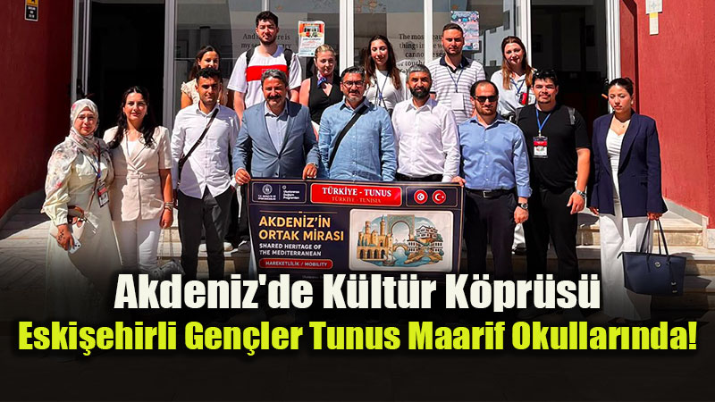 T�rkiye Maarif Vakf�’ndan Eski�ehirli Gen�lere Tunus’ta S�cak Kar��lama