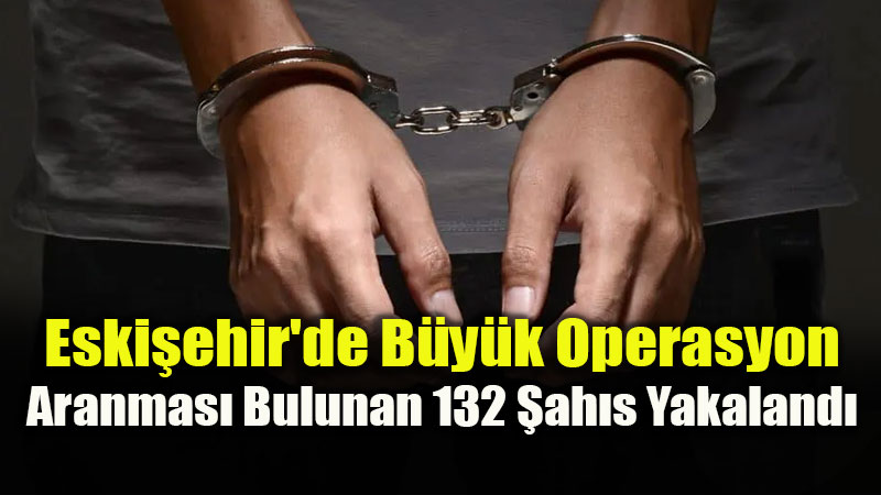 Eski�ehir’de Su�lulara Ge�it Yok: Bin 87 Personelle 258 Noktada Dev Asayi� Mesaisi