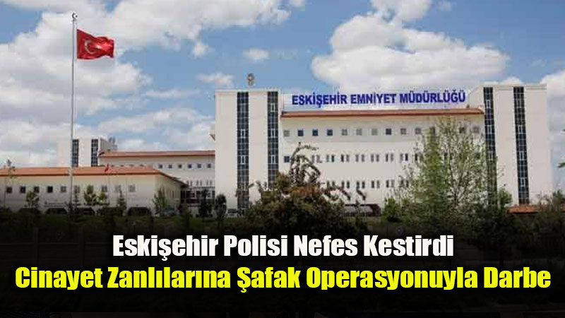 Firari Katil Zanl�lar� Eski�ehir�de Yakaland�: Toplam 98 Y�l Ceza ile Aran�yorlard�