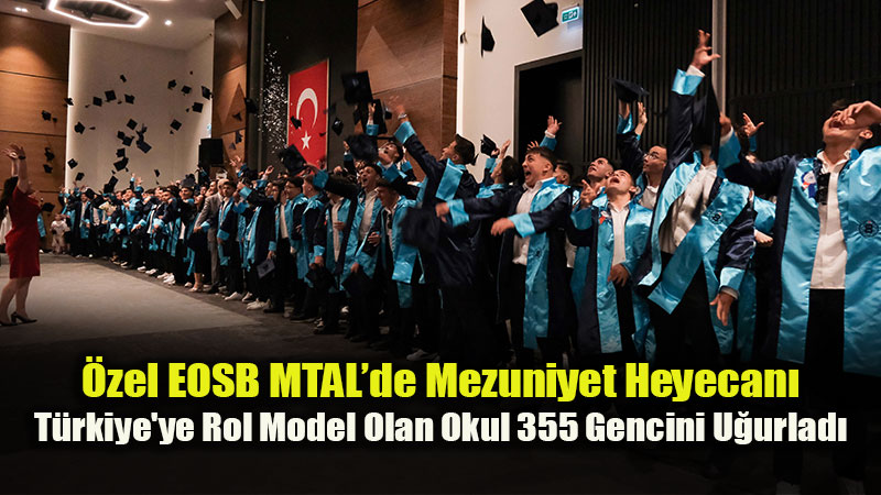 Eski�ehir Sanayisinin G�vencesi: �zel EOSB MTAL 4 Y�lda 1076 Mezun Say�s�na Ula�t�