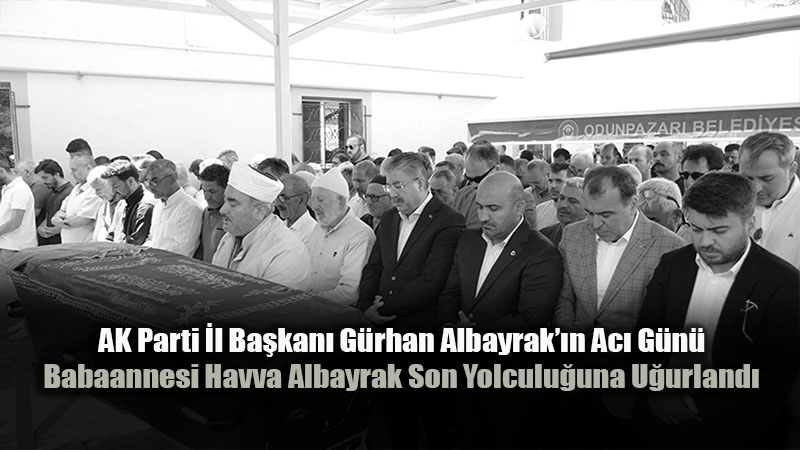 Albayrak Ailesinin B�y�k Ac�s�: Havva Albayrak Dualarla Ebediyete U�urland�