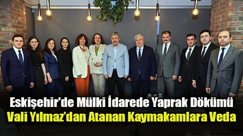 Eski�ehir Valili�i’nden Atama Kararnamesi Sonras� Veda
