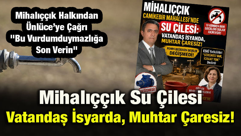 Mihal����k’ta 10 G�nl�k Su �ilesi: ESK� "Pompa De�i�ecek" Diyor, Ak�amlar� Sular Kesiliyor