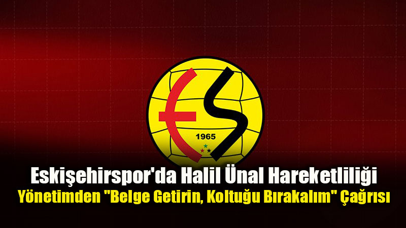 Popülist Vaatlere Geçit Yok: Eskişehirspor Yönetiminden "Halil Ünal" Açıklaması