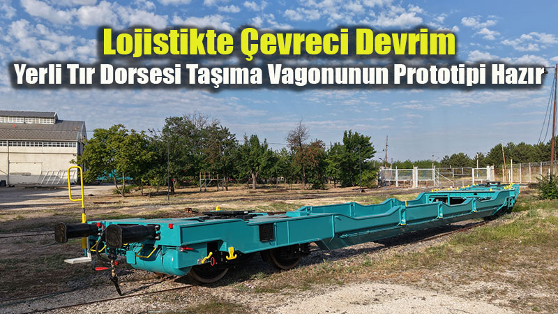 T�RASAޒtan Raylarda Yerli Hamle: T�r Dorseleri Art�k Demiryoluyla Ta��nacak
