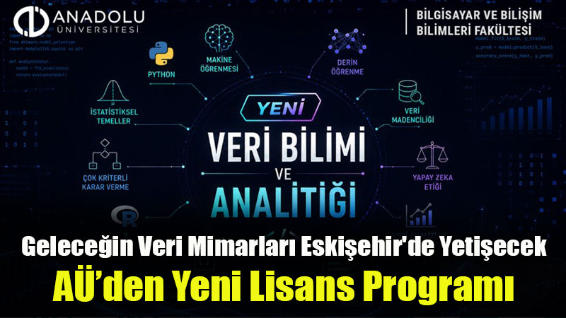 Anadolu �niversitesi Gelece�in �Veri Bilimci"lerini Yeti�tirecek
