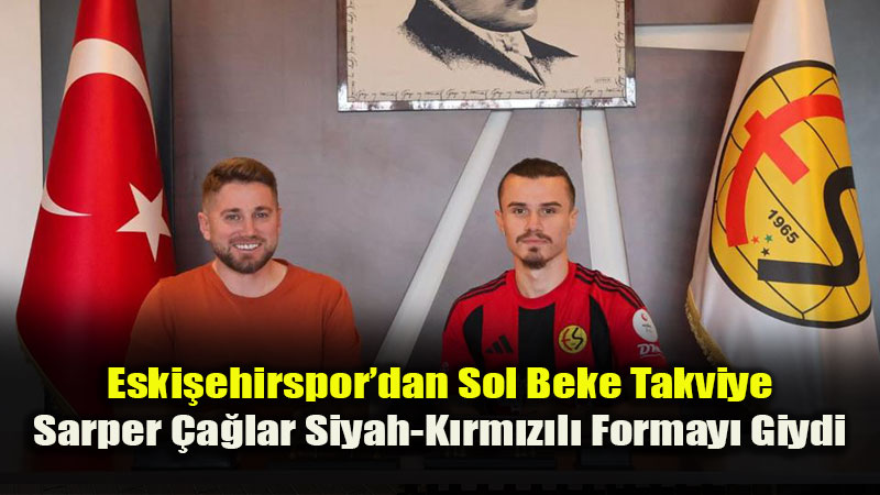 Eski�ehirspor Sol Kanad� G�venceye Ald�: Son Durak �orluspor�dan Sarper �a�lar