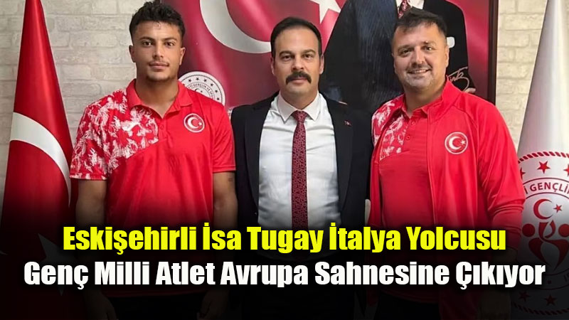 Sivrihisar�dan Avrupa �ampiyonas��na: Milli Atlet �sa Tugay Gururumuz Olacak