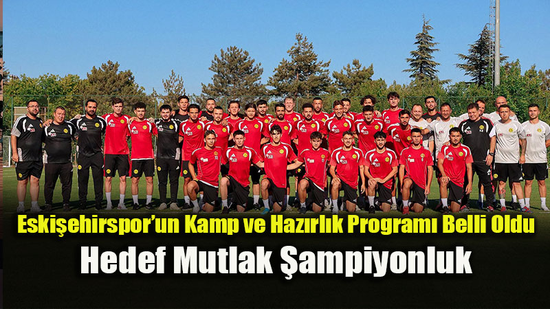 Eskişehirspor’da Şampiyonluk Parolasıyla Yeni Sezon Topbaşı Yapıldı!