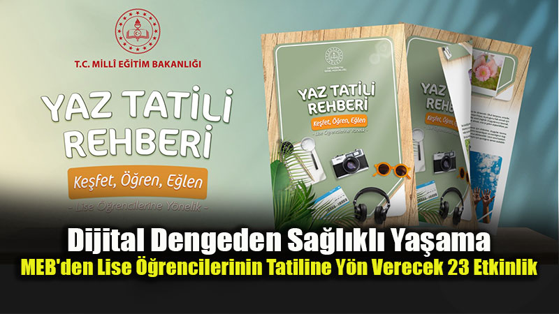 Milli E�itim Bakanl���’ndan Lise ��rencilerine �zel "Yaz Tatili Rehberi" Yay�mland�