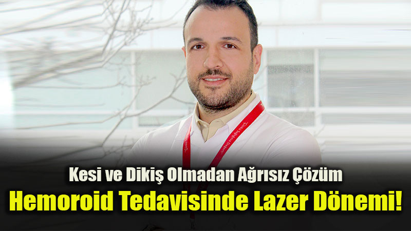 Basur Kabusuna Lazerli Son: Kesi Gerektirmeyen Konforlu Cerrahi Y�ntem