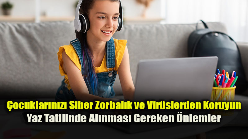 Tatilde �ocuklar� Bekleyen �nternet Tehlikesi: Siber Sald�rganlar�n Hedefi Oyuncular!