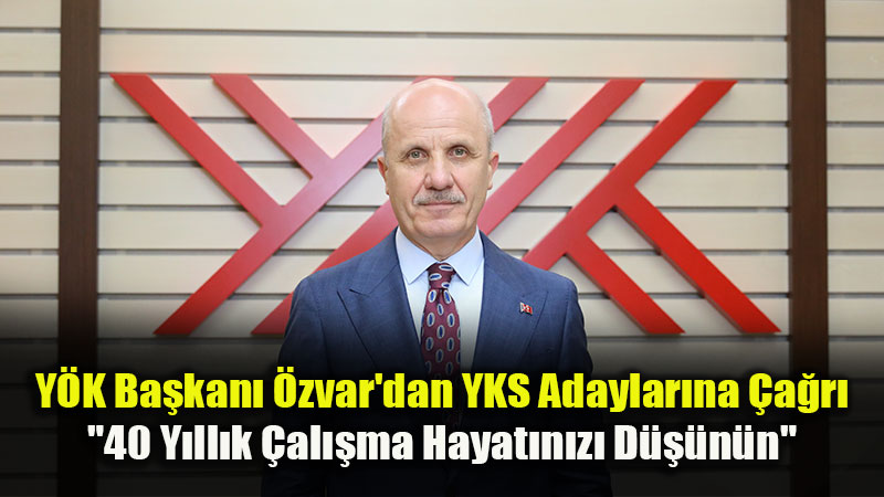 �niversite Tercih D�nemi Ba�lad�: Erol �zvar’dan Ailelere ve Gen�lere Kritik Uyar�lar