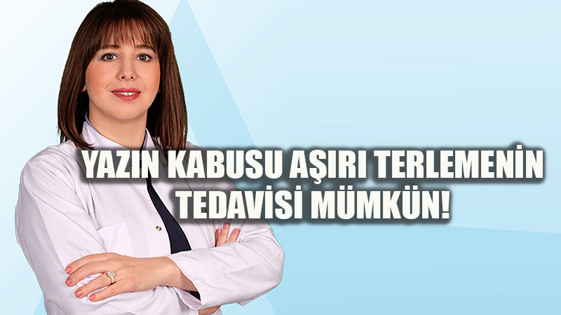 Yaz aylar�nda a��r� terleme kabus olabiliyor!
