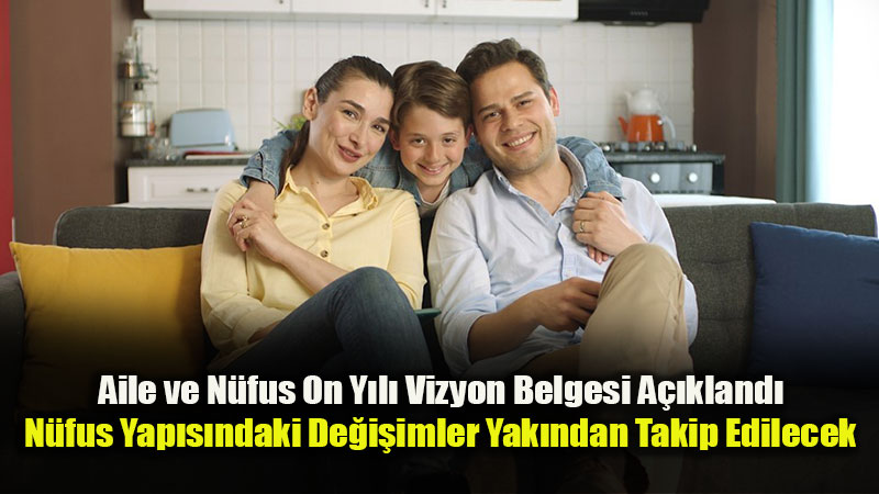 Aile ve N�fus Yap�s�ndaki De�i�imler D�zenli Olarak �zlenecek