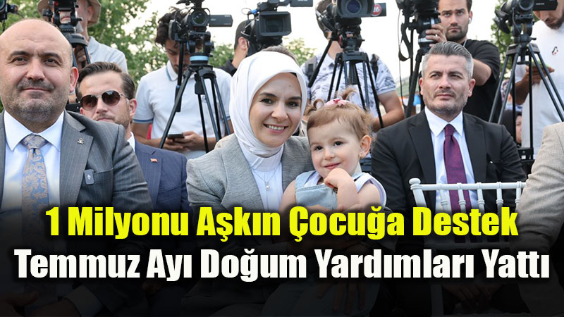 Temmuz Ay� Do�um Yard�m� �demeleri Hesaplara Yat�r�ld�!