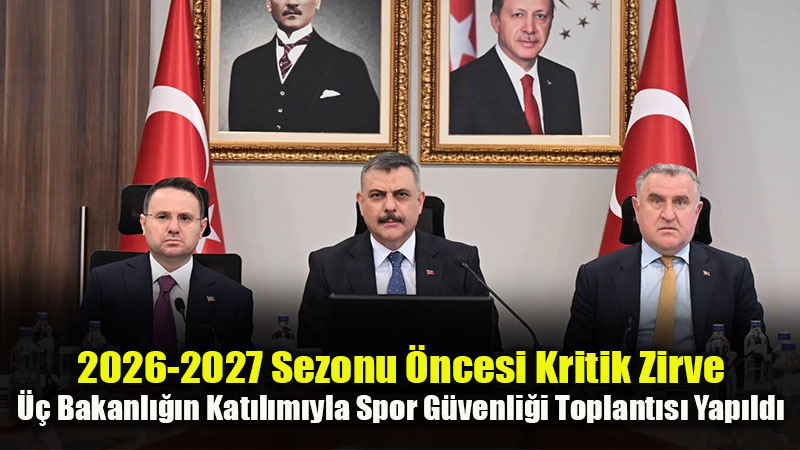 Spor G�venli�i De�erlendirme Toplant�s� �� Bakan�n Kat�l�m�yla Ger�ekle�tirildi!