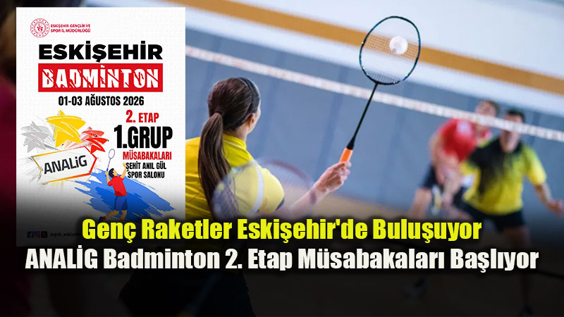 Eski�ehir, ANAL�G Badminton Heyecan�na Ev Sahipli�i Yapacak!